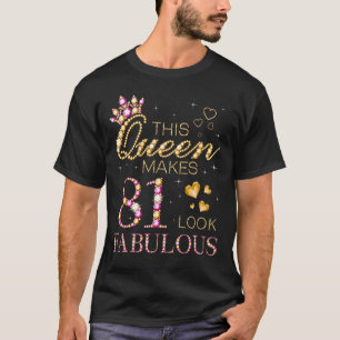 This Queen Makes 81 Look Fabulous 81st Birthday Qu T-Shirt