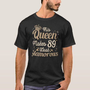 This Queen Makes 89 Look Fabulous 89th Birthday Wo T-Shirt
