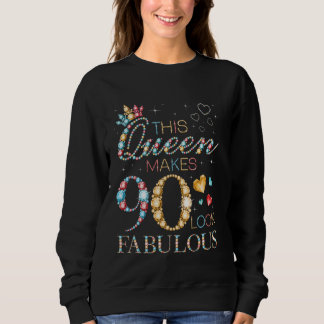 This Queen Makes 90 Look Fabulous 90th Birthday Pa Sweatshirt