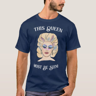 This Queen Must Be Seen Drawing  T-Shirt