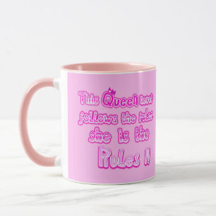This queen never follows the rules pink mug
