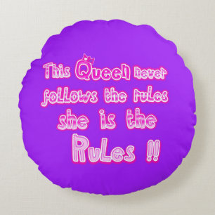 This queen never follows the rules purple round cushion