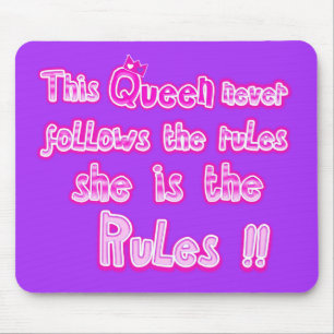 This queen never follows the rules she is the rule mouse mat