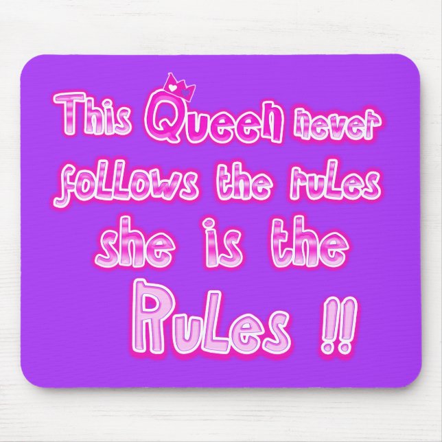 This queen never follows the rules she is the rule mouse mat (Front)