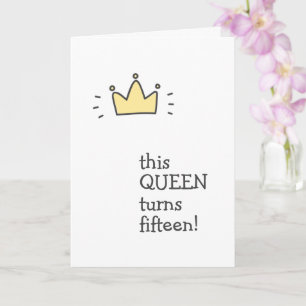 This QUEEN turns fifteen! Cute Birthday Card