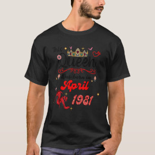 This Queen Was Born in April 1981 April birthday W T-Shirt