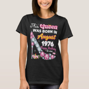 This Queen Was Born In August 1976 Happy 46th Birt T-Shirt