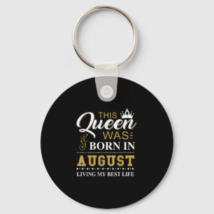 This Queen Was Born In August Birthday Gift Key Ring