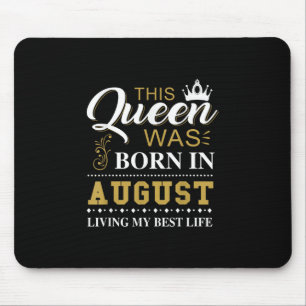 This Queen Was Born In August Birthday Gift Mouse Mat
