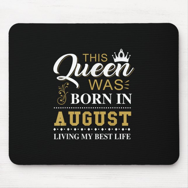 This Queen Was Born In August Birthday Gift Mouse Mat (Front)