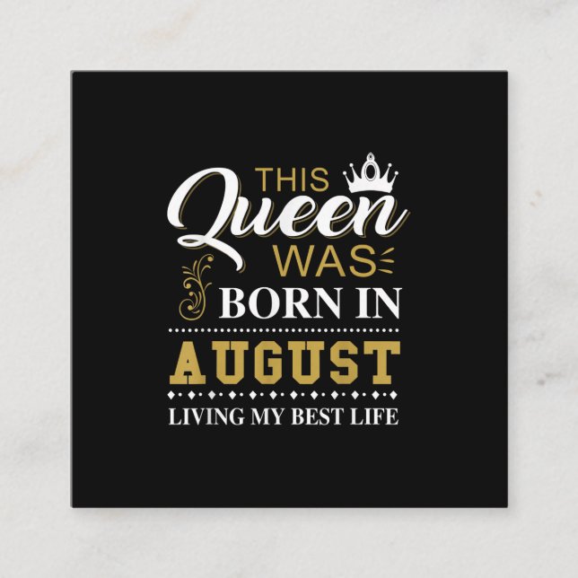 This Queen Was Born In August Birthday Gift Square Business Card (Front)