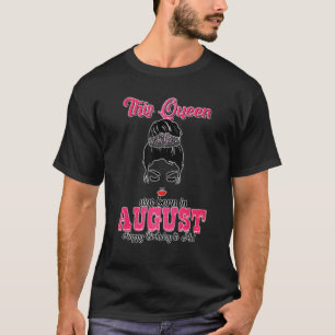 This Queen Was Born In August Happy Birthday To Me T-Shirt