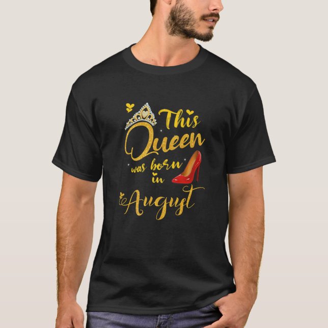 This Queen Was Born In August. T-Shirt (Front)