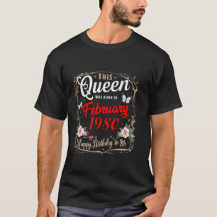 This Queen Was Born in February 1980 February birt T-Shirt