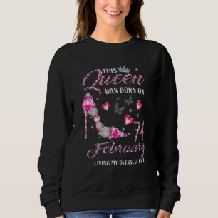 This Queen Was Born In February 74 Living My Bless Sweatshirt