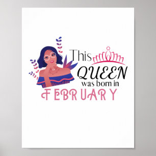 This Queen was born in February Birthday Quote Poster