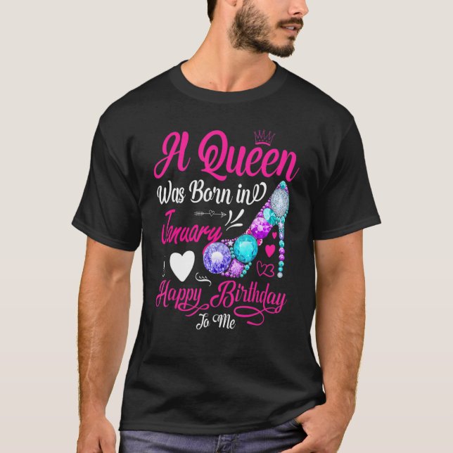This Queen Was Born In January Happy Birthday To M T-Shirt (Front)
