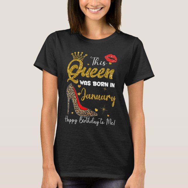 This Queen Was Born In January Happy Birthday To M T-Shirt (Front)