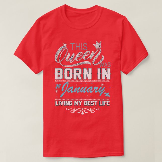 This Queen Was Born In January Living My Best Life T-Shirt (Design Front)