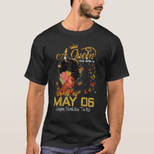 This Queen Was Born In July 06 Happy Birthday To M T-Shirt