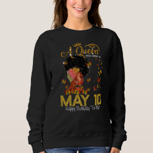 This Queen Was Born In July 10 Happy Birthday To M Sweatshirt