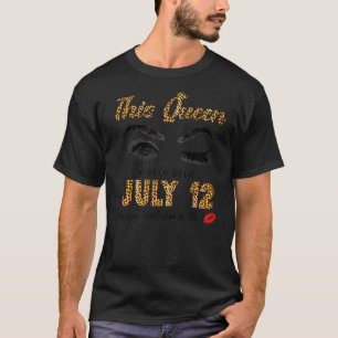 This Queen Was Born In July 12 Happy Birthday To M T-Shirt