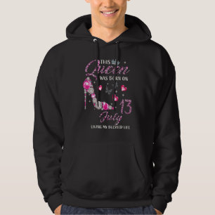 This Queen Was Born In July 13 Living My Blessed L Hoodie