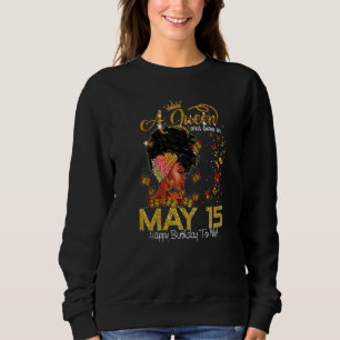 This Queen Was Born In July 15 Happy Birthday To M Sweatshirt