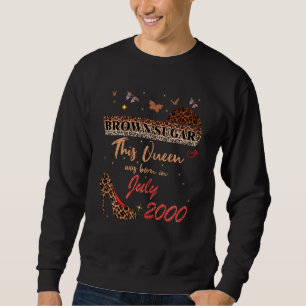 This Queen Was Born In July 2000 Brown Sugar Birth Sweatshirt