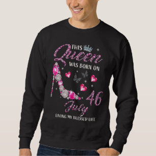 This Queen Was Born In July 46 Living My Blessed L Sweatshirt