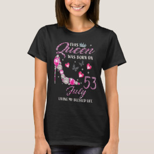 This Queen Was Born In July 53 Living My Blessed L T-Shirt
