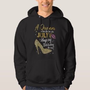 This Queen Was Born In July A Queen Was Born In J Hoodie