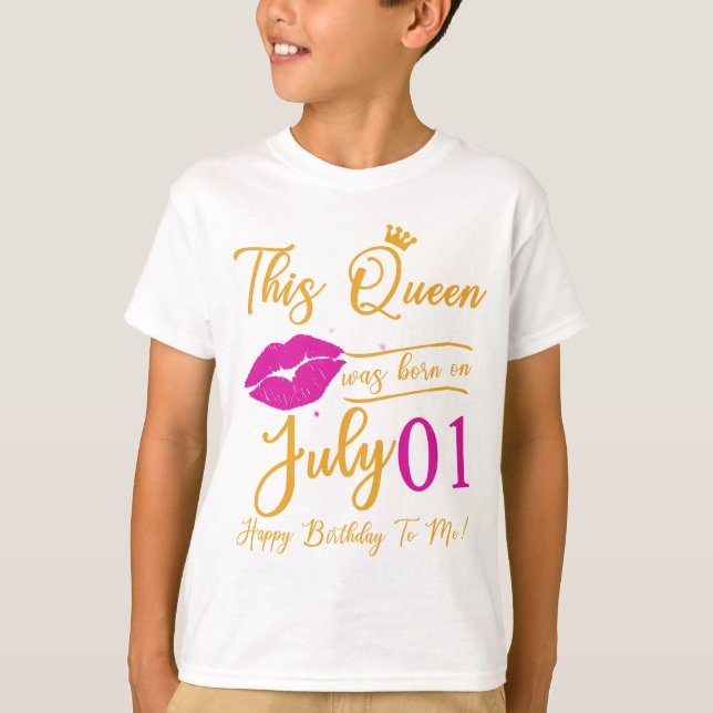 This Queen Was Born In July Happy Birthday To Me 1 T-Shirt (Front)