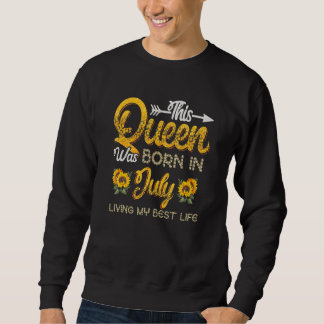 This Queen Was Born In July Living My Best Life Fo Sweatshirt
