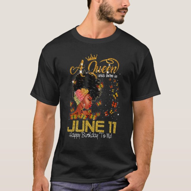 This Queen Was Born In June 11 Happy Birthday To M T-Shirt (Front)