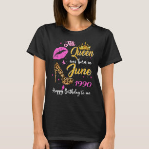 This Queen Was Born In June 1990 32nd Birthday Leo T-Shirt