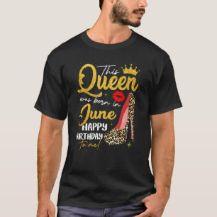 This Queen Was Born In June Bday Girl Leopard High T-Shirt