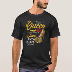 This Queen Was Born In June Birthday High Heel Leo T-Shirt