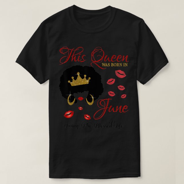 This Queen Was Born in June Living My Blessed Life T-Shirt (Design Front)