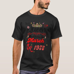 This Queen Was Born in March 1978 March birthday W T-Shirt