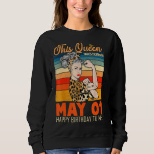 This Queen Was Born In May 01 Happy Birthday To Me Sweatshirt