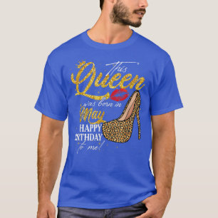 This Queen Was Born In May Birthday High Heel Leop T-Shirt