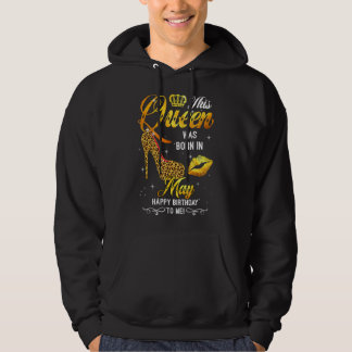 This Queen Was Born In May Happy Birthday To Me Le Hoodie
