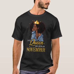 This Queen Was Born In November Birthday Black Wom T-Shirt