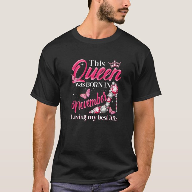 This Queen Was Born in November Living My best Lif T-Shirt (Front)
