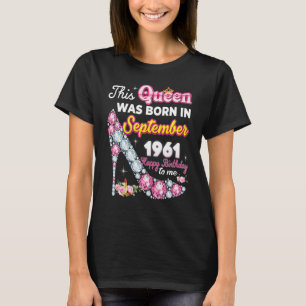 This Queen Was Born In September 1961 Happy 61st B T-Shirt