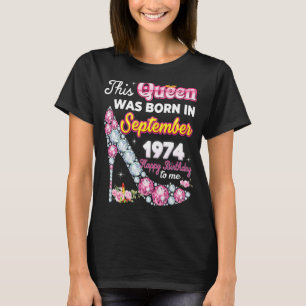 This Queen Was Born In September 1974 Happy 48th B T-Shirt