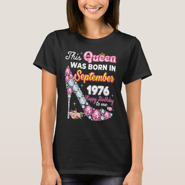 This Queen Was Born In September 1976 Happy 46th B T-Shirt (Front)