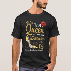 This Queen Was Born In September 5th Happy Birthda T-Shirt