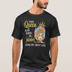 This Queen Was Born In September Living My Best Li T-Shirt